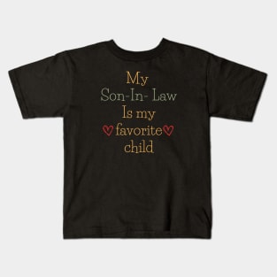 My Son In Law Is my favorite child Kids T-Shirt